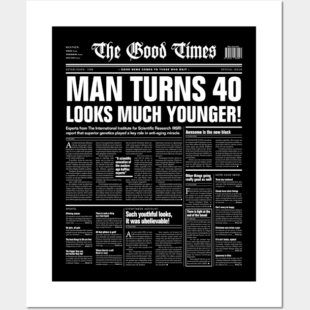 Funny Sarcastic Newspaper Headline Man 40th Birthday WHITE Wall Art by Grandeduc